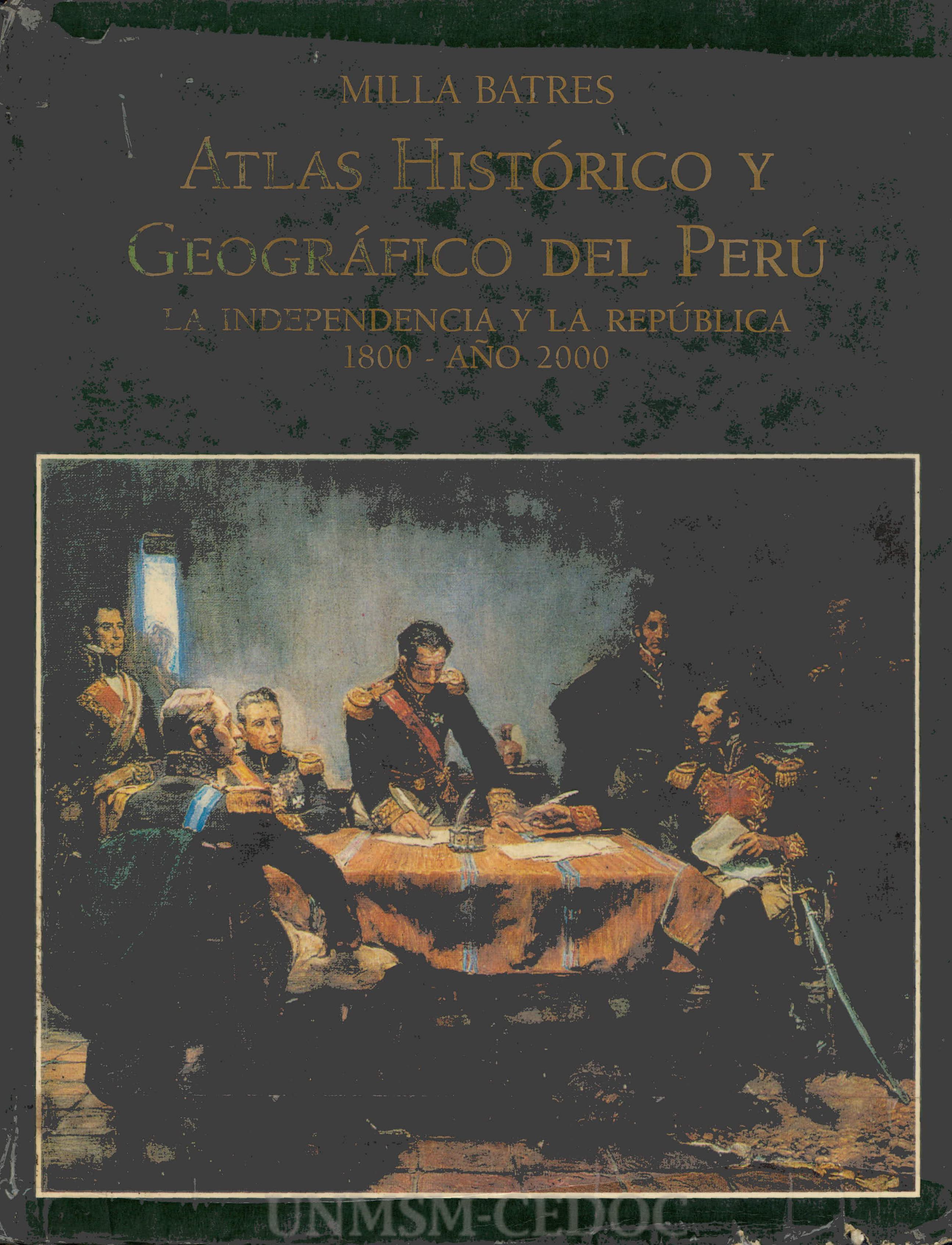 Atlas Histórico y Geográfico Del Perú
La Independencia y la República 
1800-Año 2000